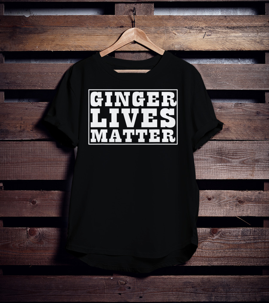 Ginger Lives Matter T-Shirt