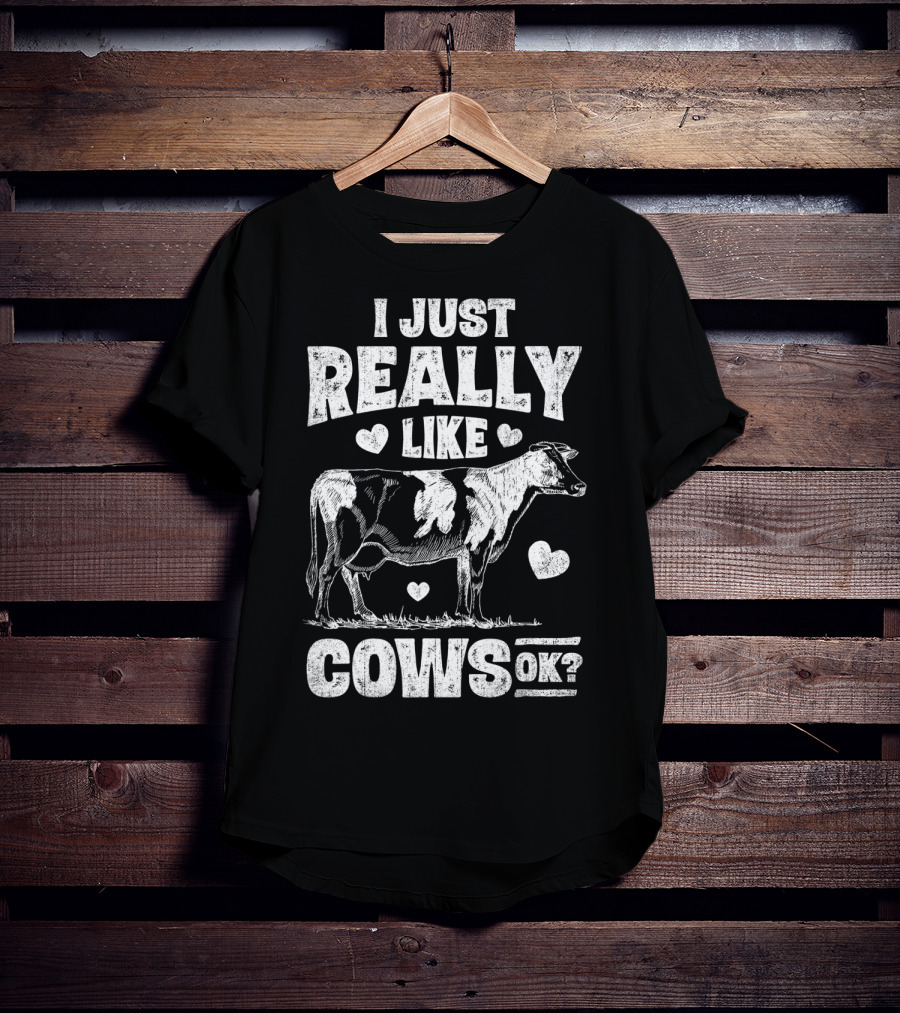 I Just Really Like Cows OK Cow Lover Farm Girls Love Hearts Animal T-Shirt