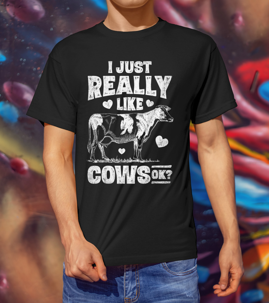 I Just Really Like Cows OK Cow Lover Farm Girls Love Hearts Animal T-Shirt