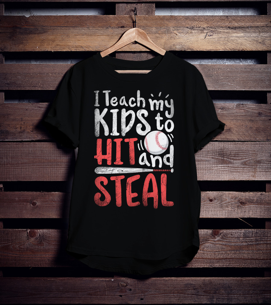 I Teach My Kids To Hit And Steal Baseball With Bat And Ball T-Shirt