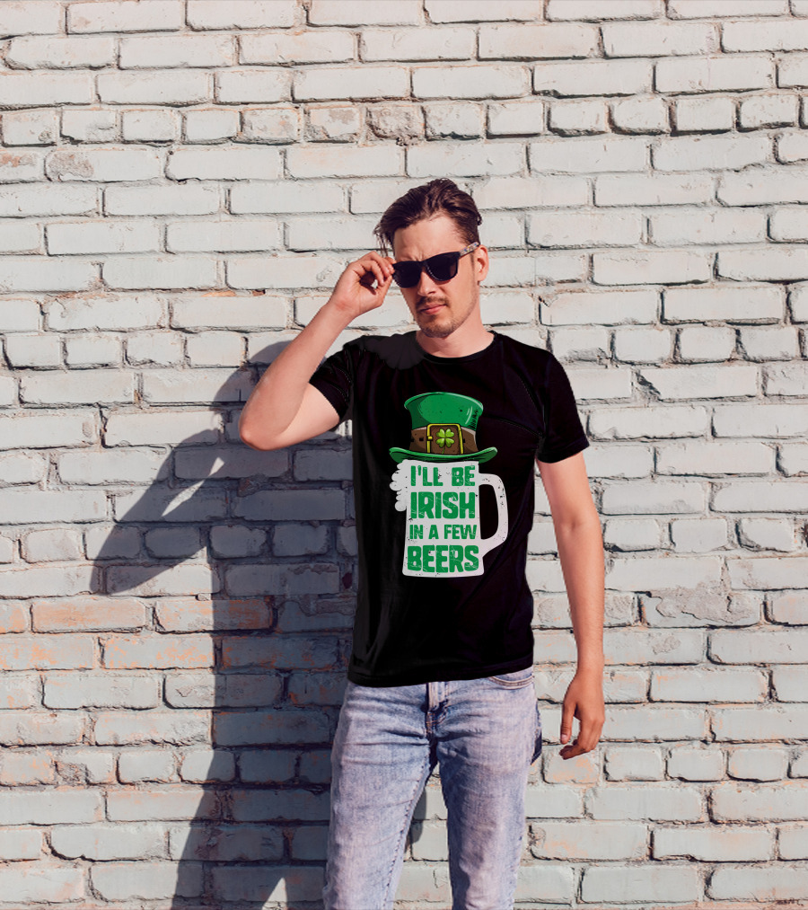 I'll Be Irish In A Few Beers St. Patrick's Day Mug With Leprechaun Hat T-Shirt