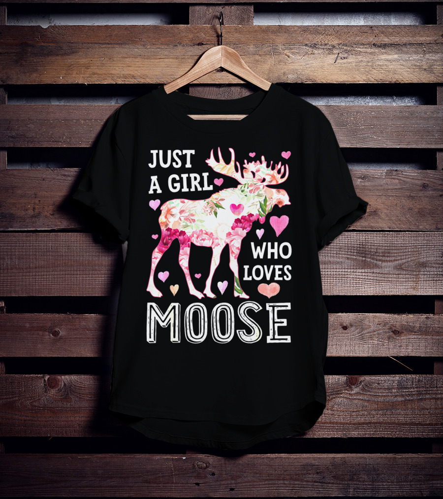 Just A Girl Who Loves Moose Flowers Hearts T-Shirt