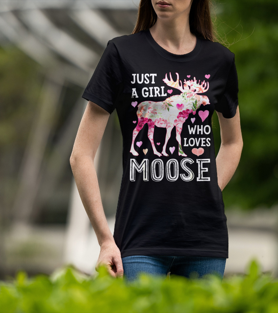 Just A Girl Who Loves Moose Flowers Hearts T-Shirt