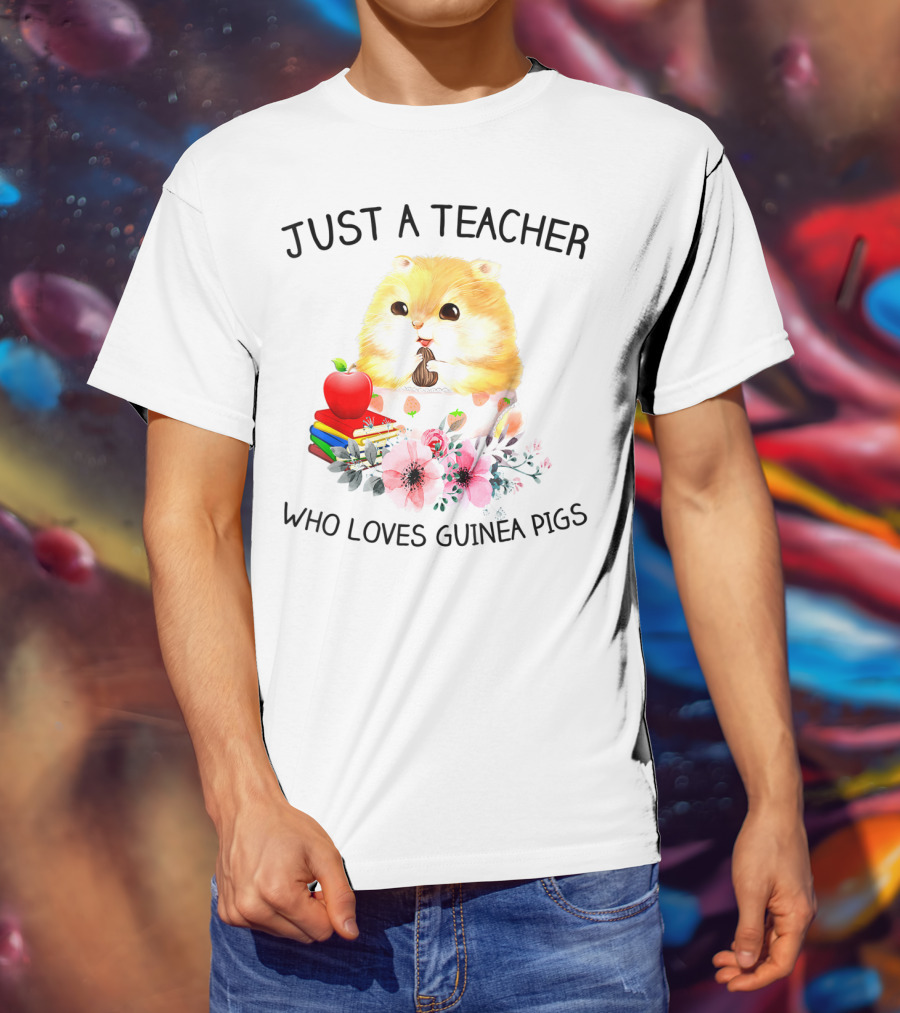 Just A Teacher Who Loves Guinea Pigs With Books And Flowers T-Shirt