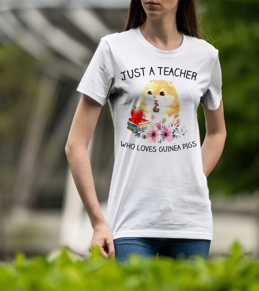 Just A Teacher Who Loves Guinea Pigs With Books And Flowers T-Shirt