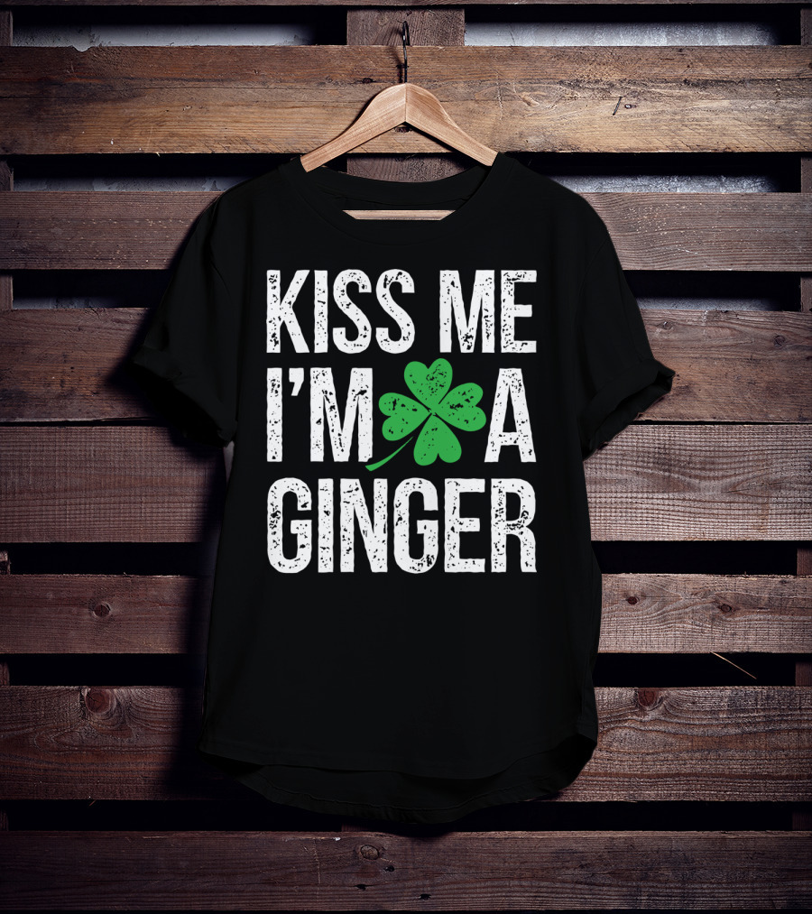 Kiss Me I'm A Ginger St Patrick's Day Shamrock Irish T-Shirt