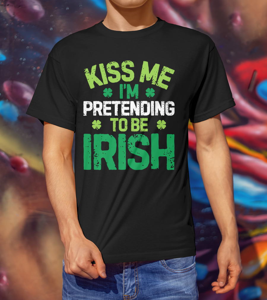 Kiss Me I'm Pretending To Be Irish St Patricks Shamrocks T-Shirt