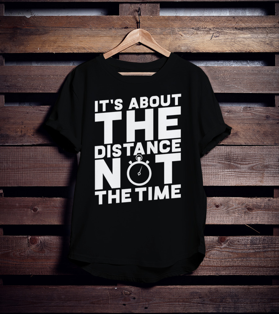 It's About The Distance Not The Time Stopwatch T-Shirt