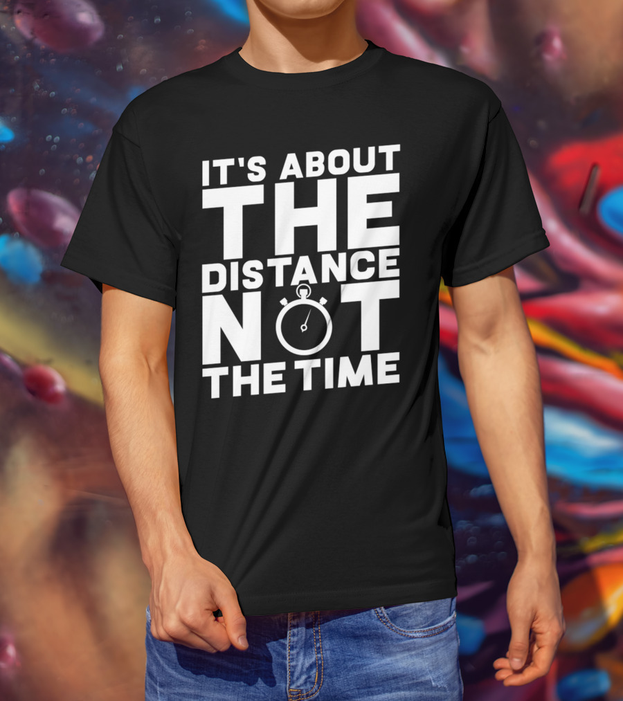 It's About The Distance Not The Time Stopwatch T-Shirt