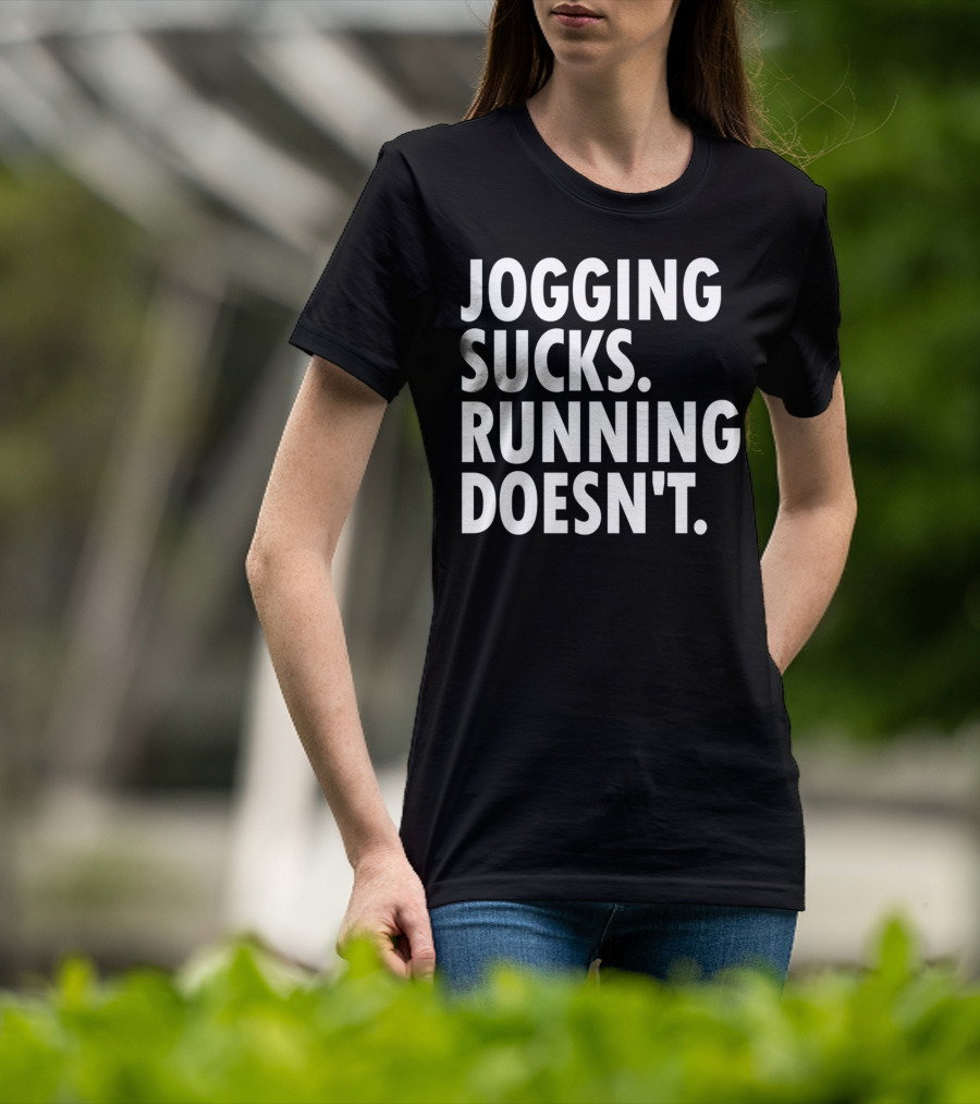Jogging Sucks Running Doesn't Fun Motivational Running T-Shirt