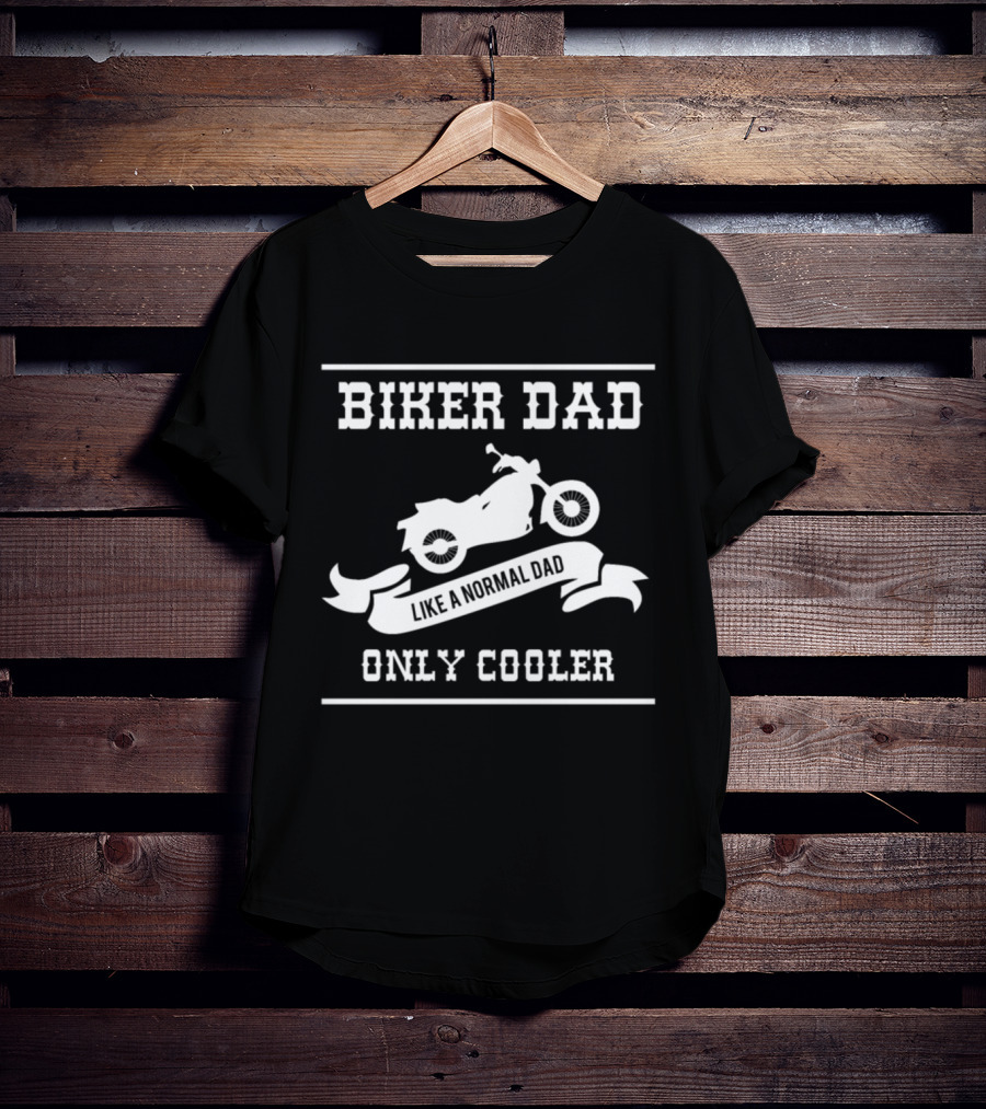 Biker Dad Like A Normal Dad Only Cooler T-Shirt