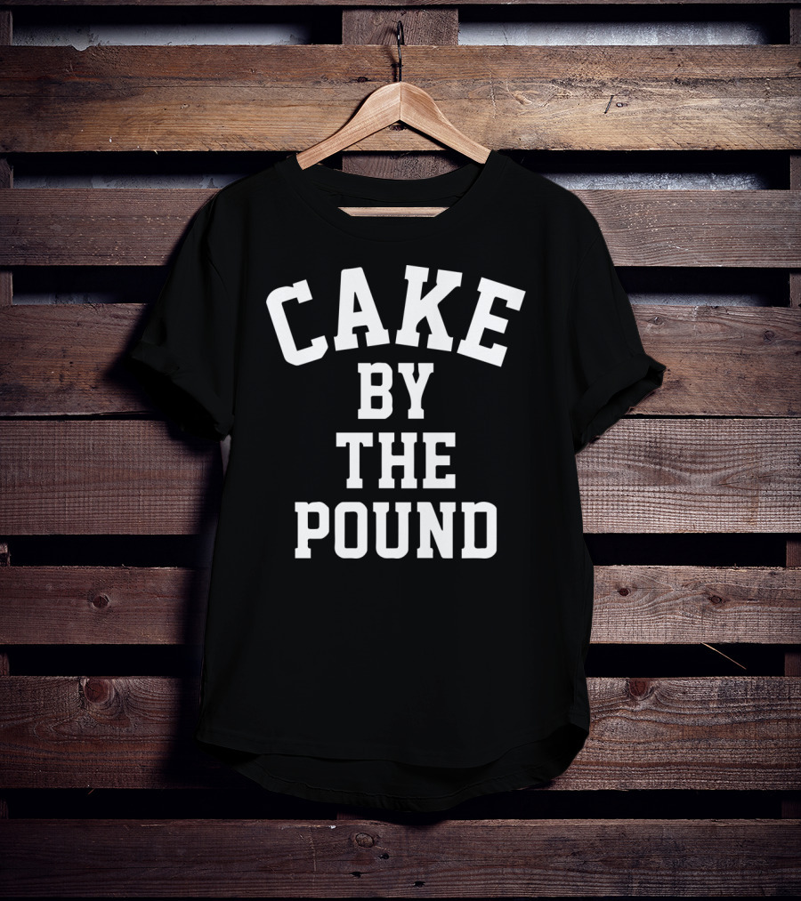 Cake By The Pound Funny Foodie Eating T-Shirt