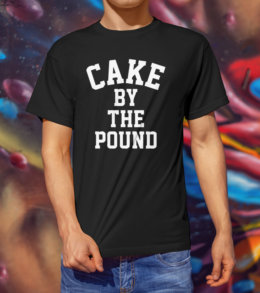 Cake By The Pound Funny Foodie Eating T-Shirt