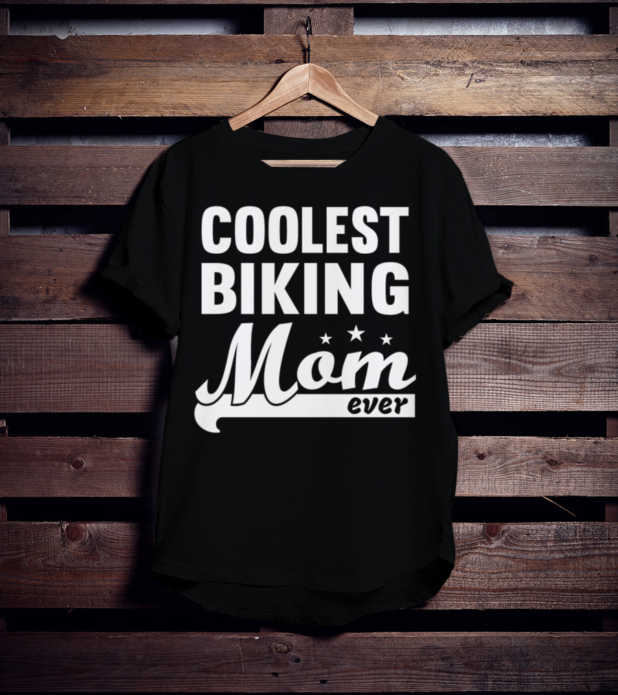 Coolest Biking Mom Ever T-Shirt