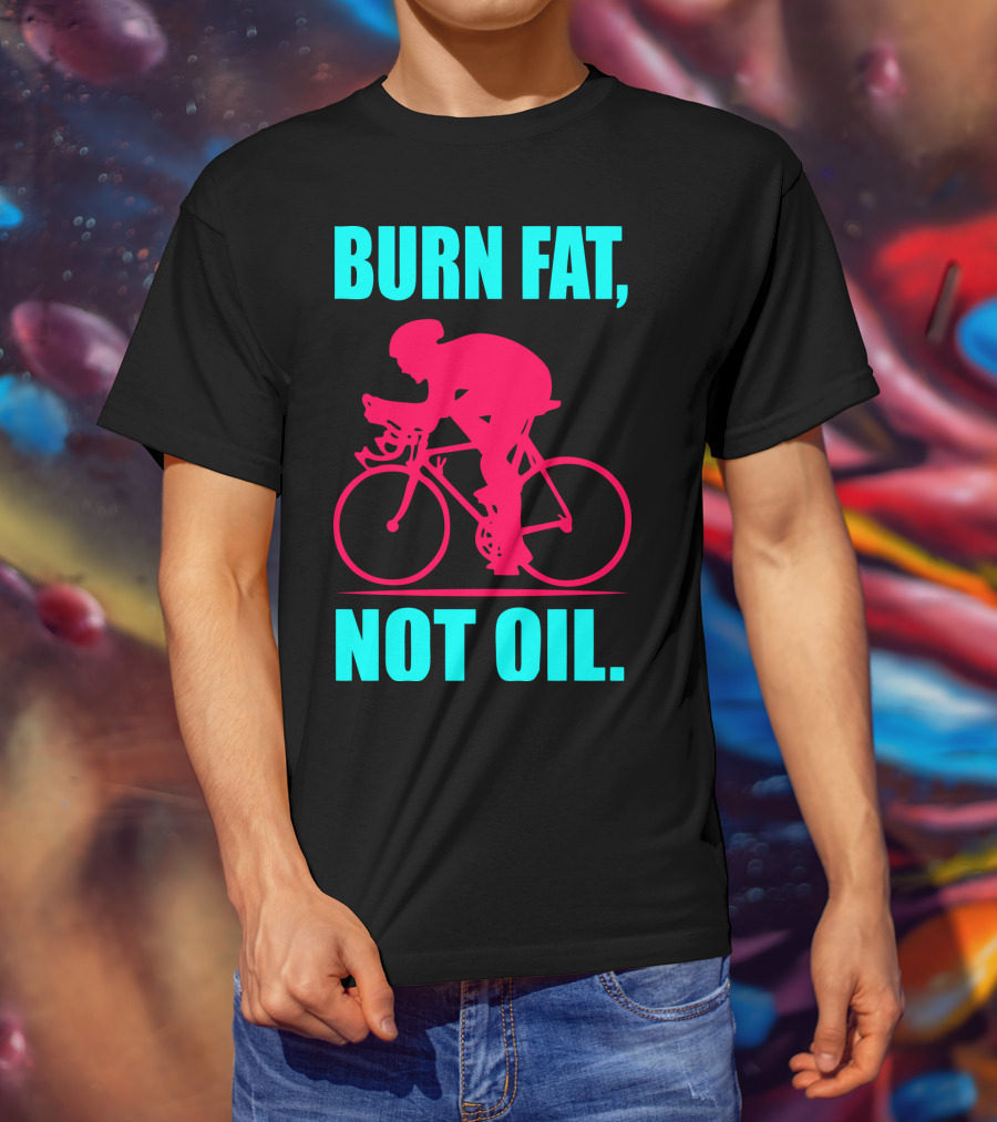 Burn Fat Not Oil Cycling Man T-Shirt