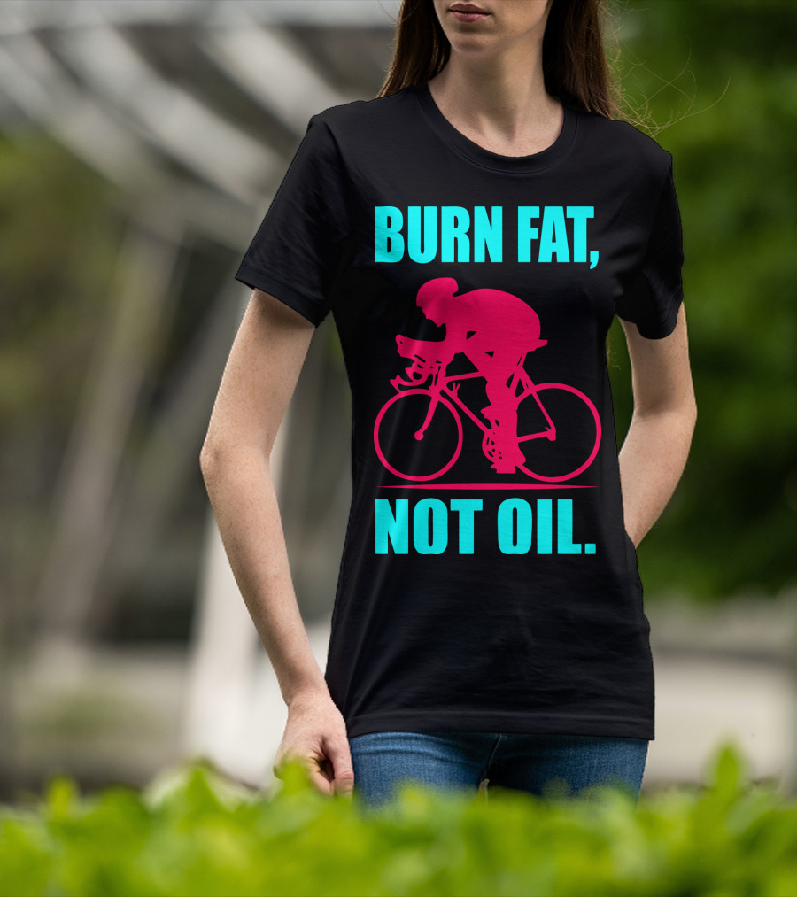 Burn Fat Not Oil Cycling Man T-Shirt