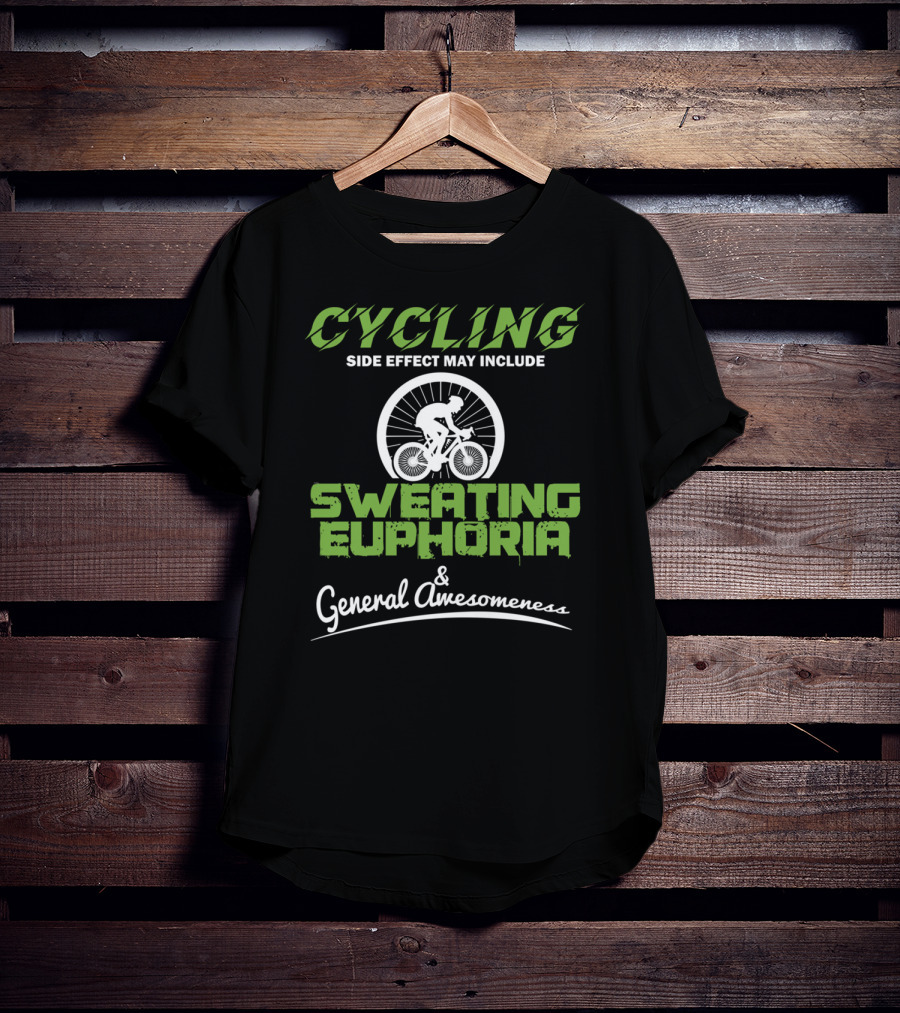 Cycling Side Effect May Include Sweating Euphoria And General Awesomeness T-Shirt