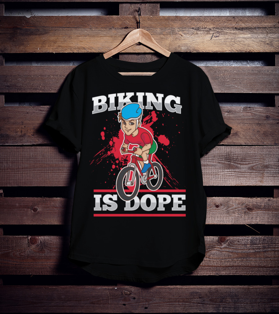 Biking Is Dope Cyclist Bicycle Life Love Cycling T-Shirt