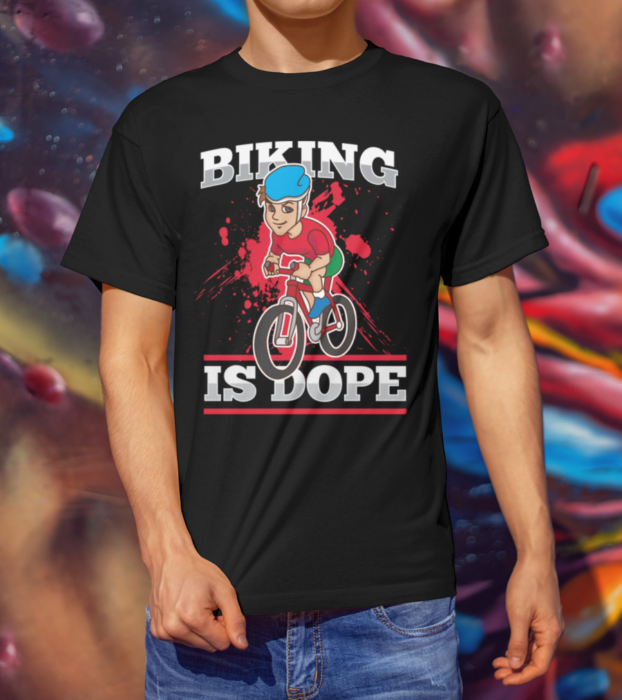 Biking Is Dope Cyclist Bicycle Life Love Cycling T-Shirt
