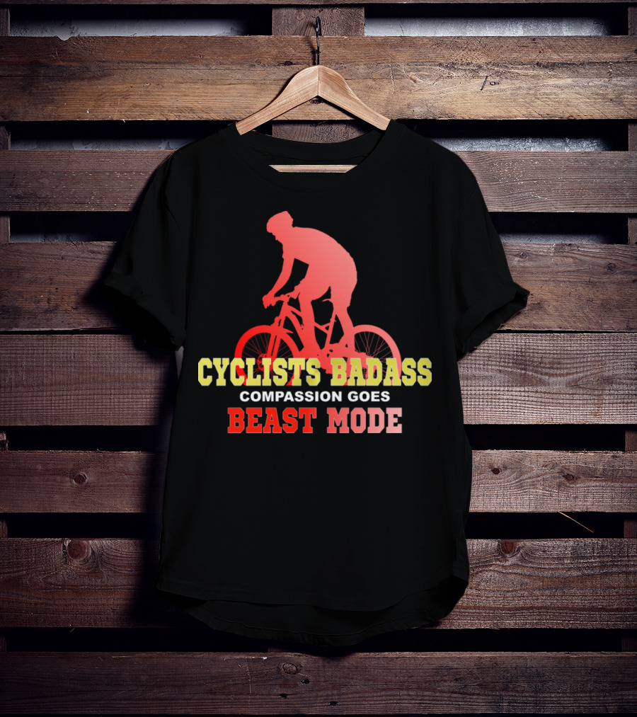 Cyclists Badass Compassion Goes Beast Mode T-Shirt