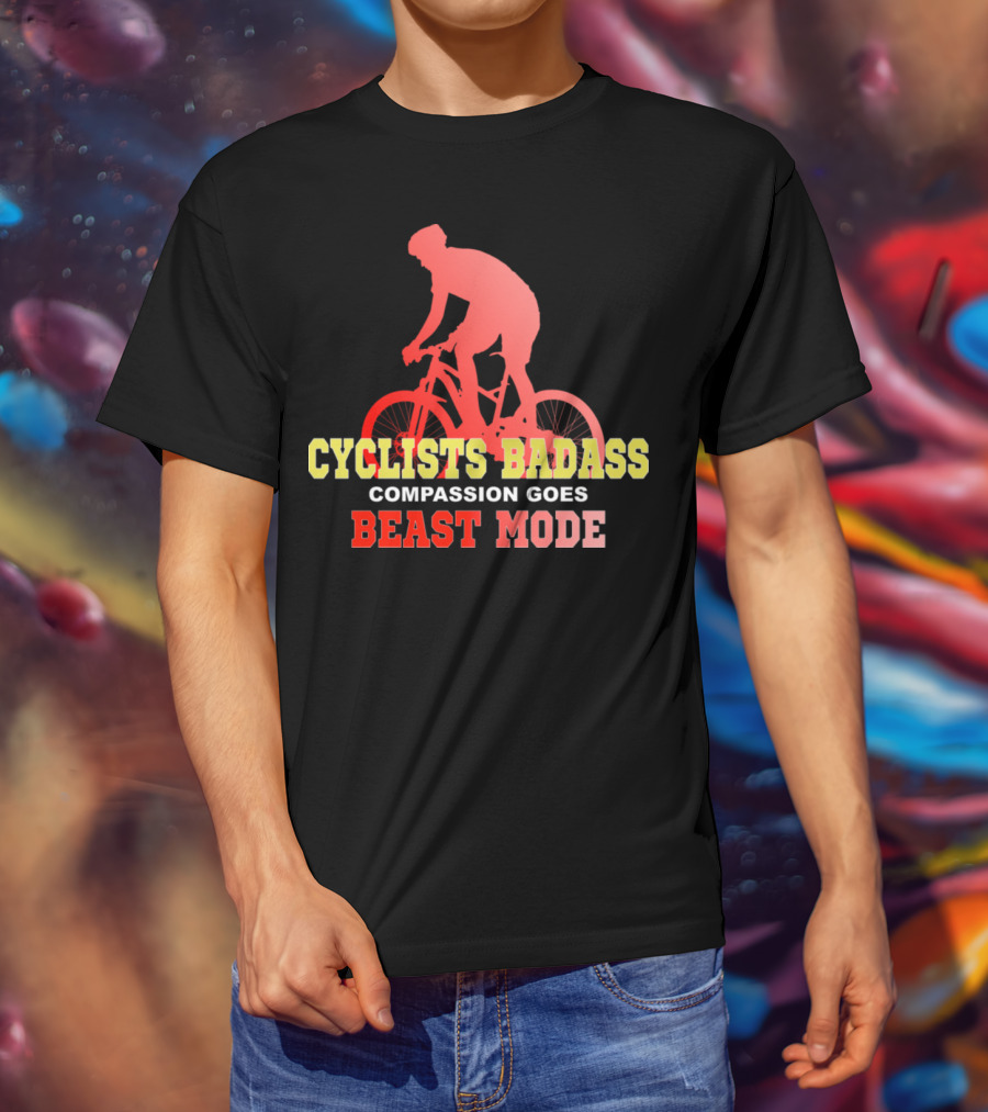 Cyclists Badass Compassion Goes Beast Mode T-Shirt