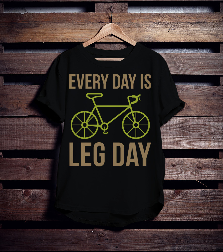 Every Day Is Leg Day Bicycle T-Shirt