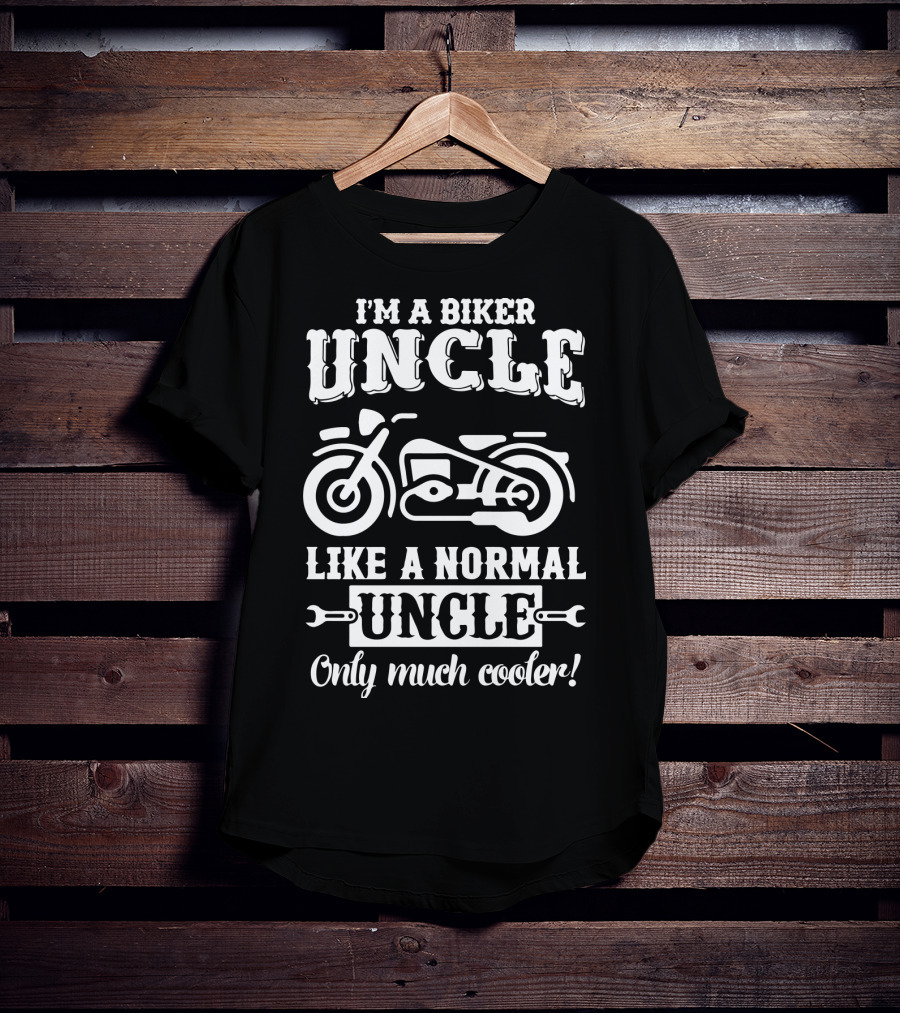 I'm A Biker Uncle Like A Normal Uncle Only Much Cooler T-Shirt