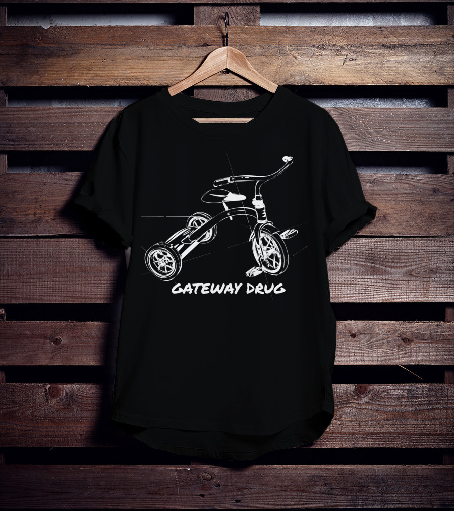 Tricycle Gateway Drug T-Shirt