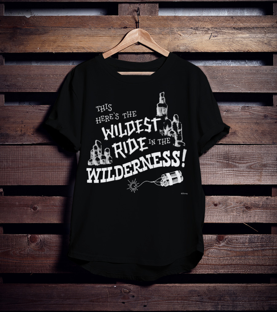 This Here's The Wildest Ride In The Wilderness Disney T-Shirt