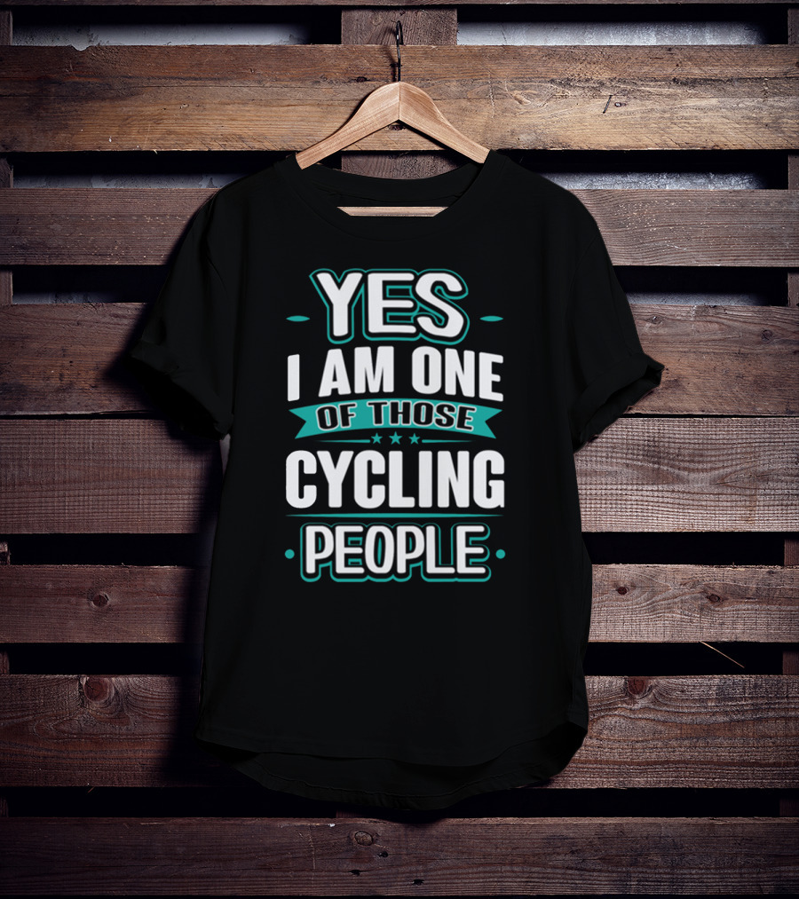 Yes I Am One Of Those Cycling People T-Shirt