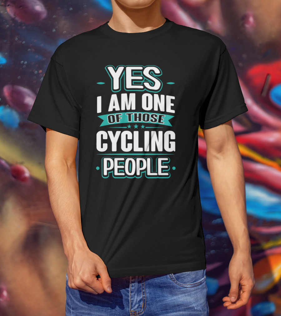 Yes I Am One Of Those Cycling People T-Shirt