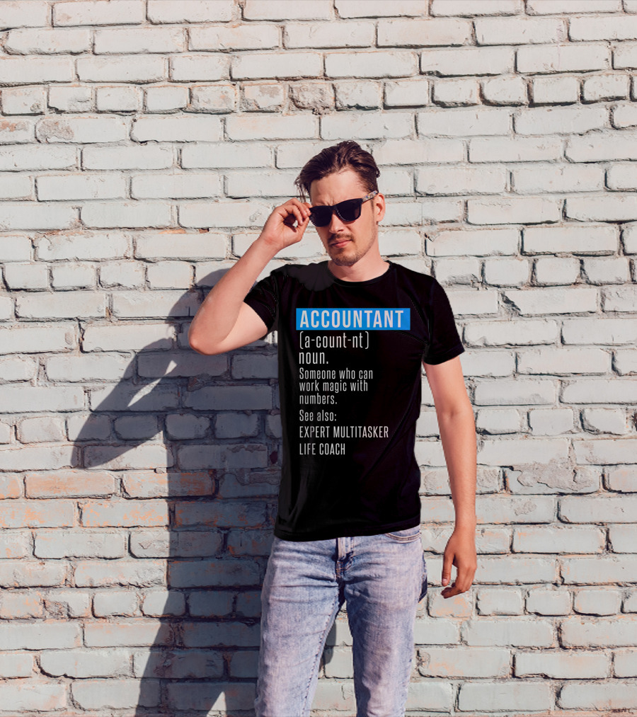 ACCOUNTANT Definition Expert Multitasker Life Coach Someone Who Can Work Magic With Numbers T-Shirt