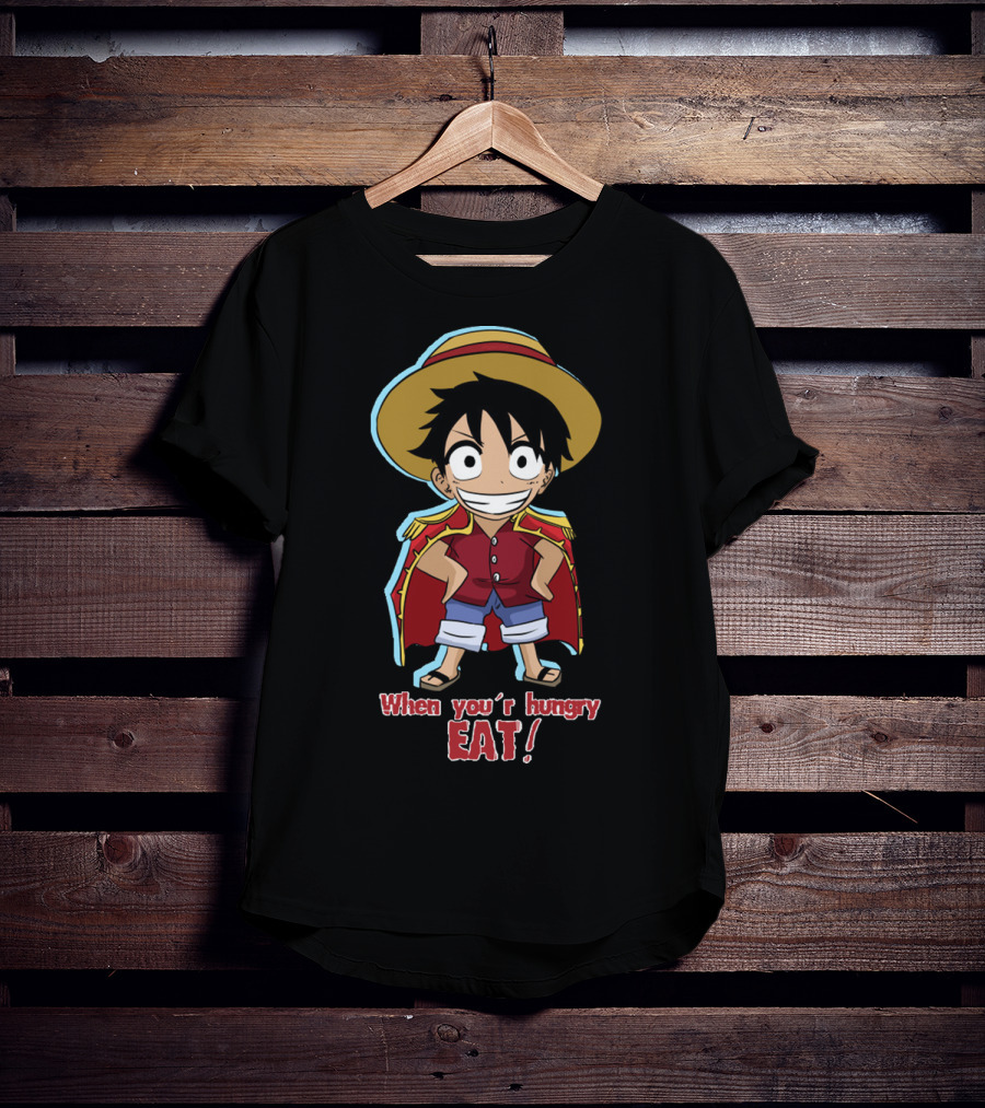 One Piece Luffy When You're Hungry Eat T-Shirt