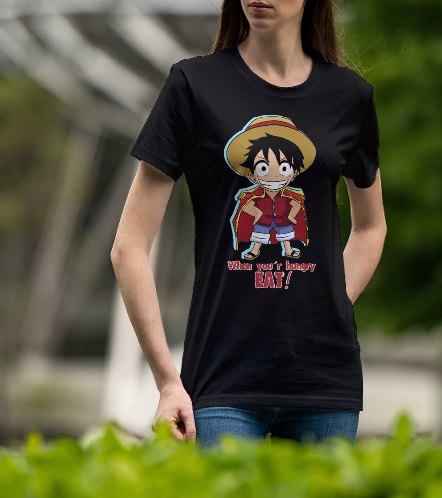 One Piece Luffy When You're Hungry Eat T-Shirt