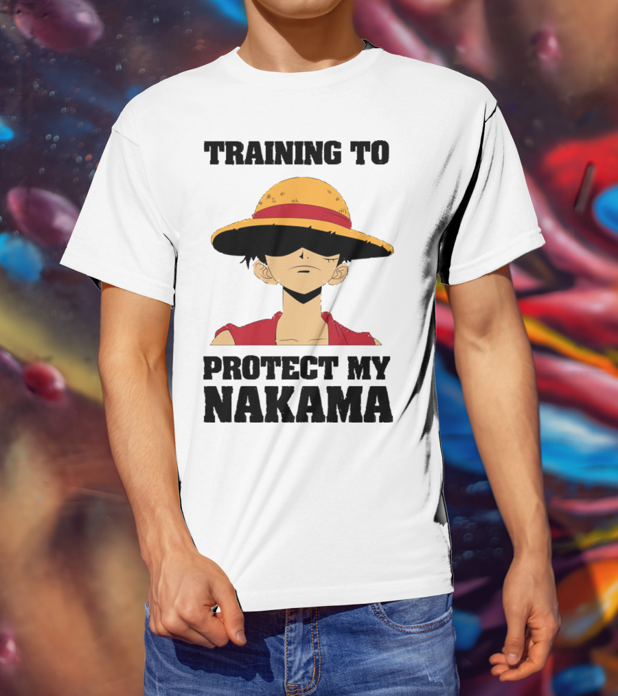 Training To Protect My Nakama With Straw Hat Character T-Shirt