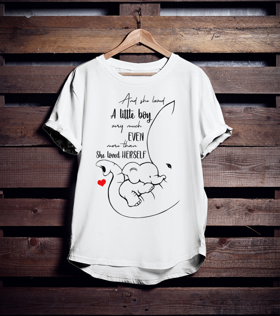 And She Loved A Little Boy Very Much Even More Than She Loved Herself Elephant Hugging Baby Elephant T-Shirt