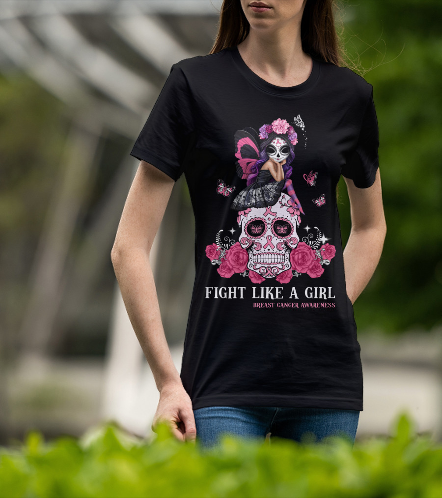 Fight Like A Girl Breast Cancer Awareness Sugar Skull Butterfly Flowers T-Shirt