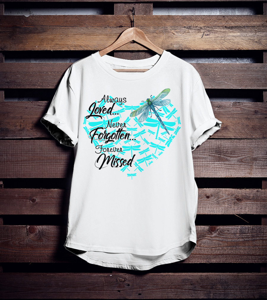 Always Loved Never Forgotten Forever Missed Dragonfly Heart T-Shirt
