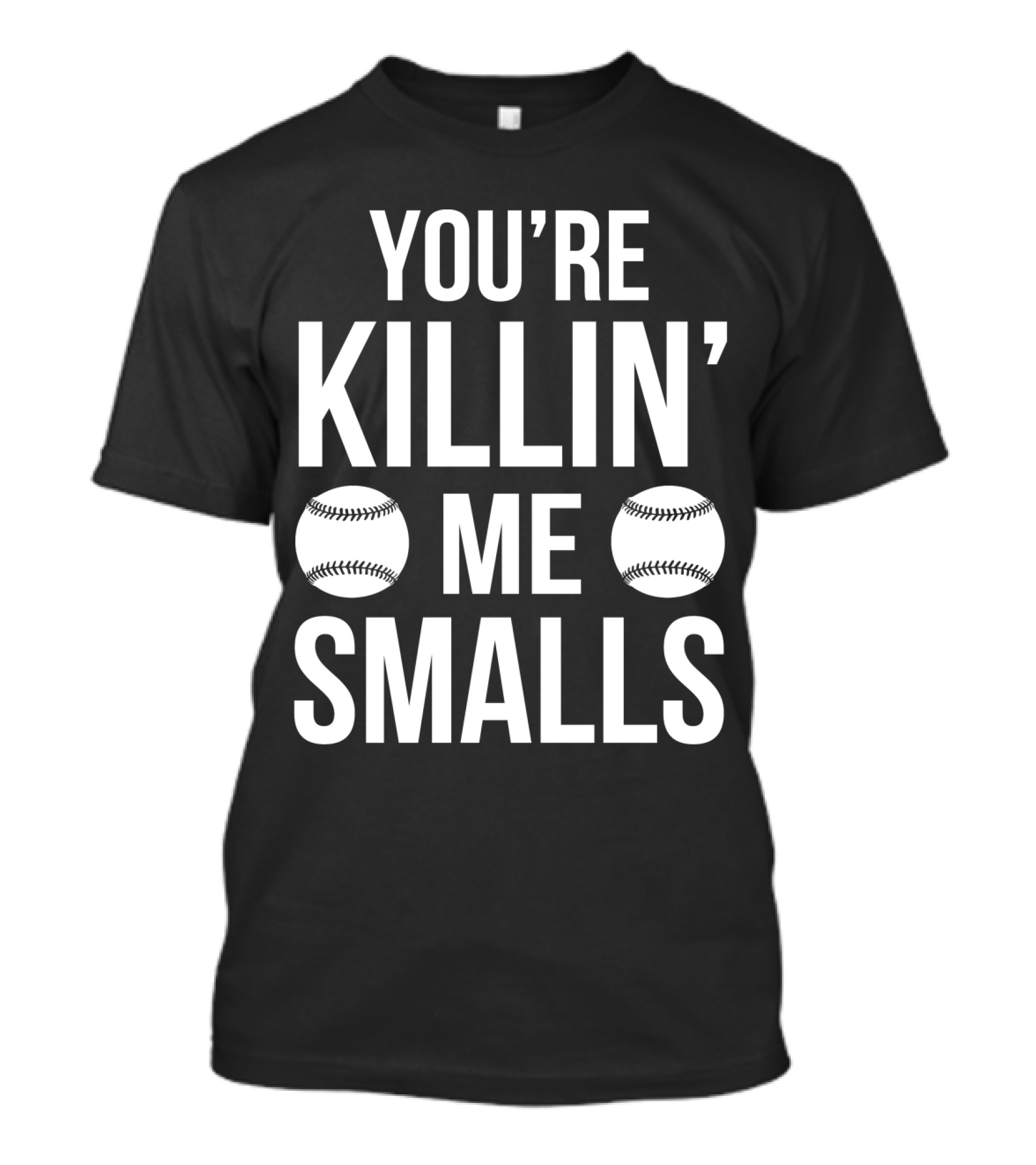 You're Killin' Me Smalls Baseball Phrase The Sandlot Classic T-Shirt