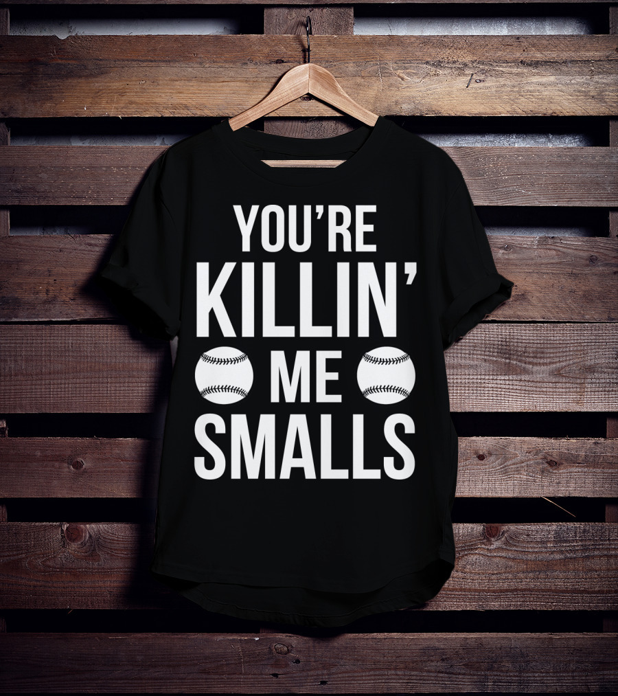 You're Killin' Me Smalls Baseball Phrase The Sandlot Classic T-Shirt