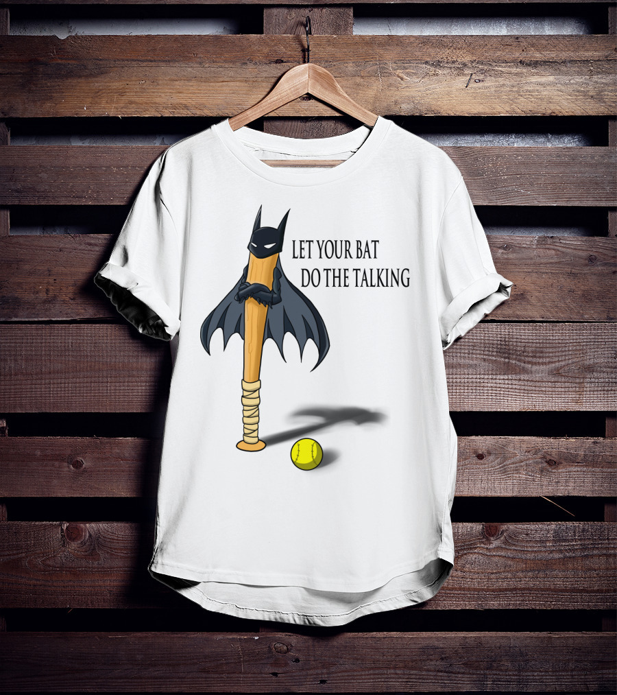 Let Your Bat Do The Talking Bat Hero Baseball Stick Shadow T-Shirt