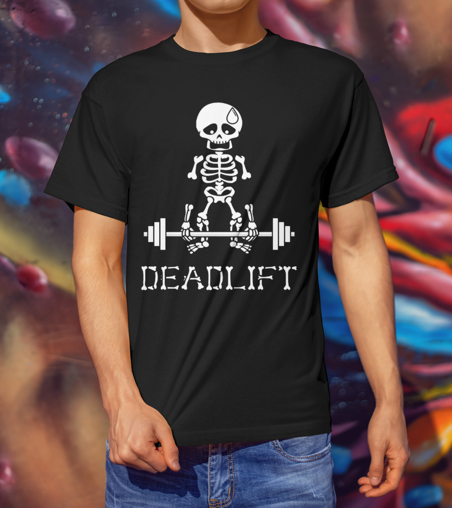 DEADLIFT Skeleton Weightlifting Humor T-Shirt
