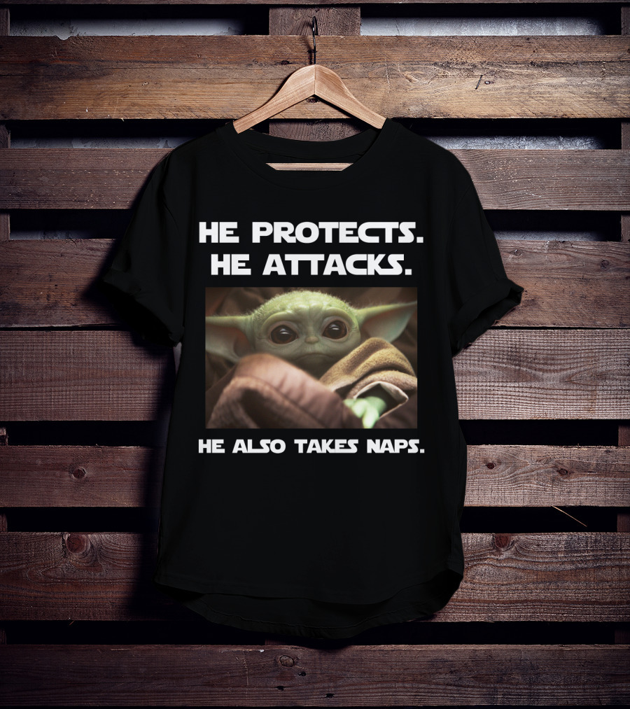 He Protects He Attacks He Also Takes Naps Baby Yoda T-Shirt
