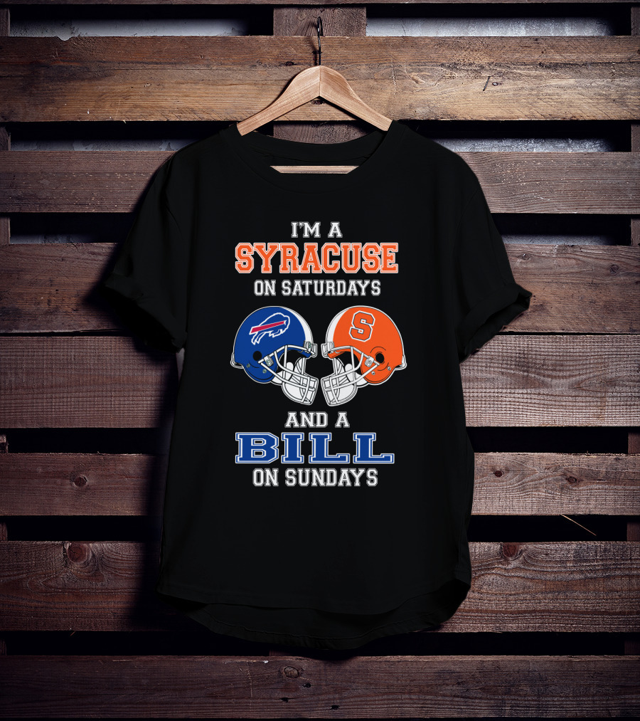 I'm A Syracuse On Saturdays And A Bill On Sundays T-Shirt