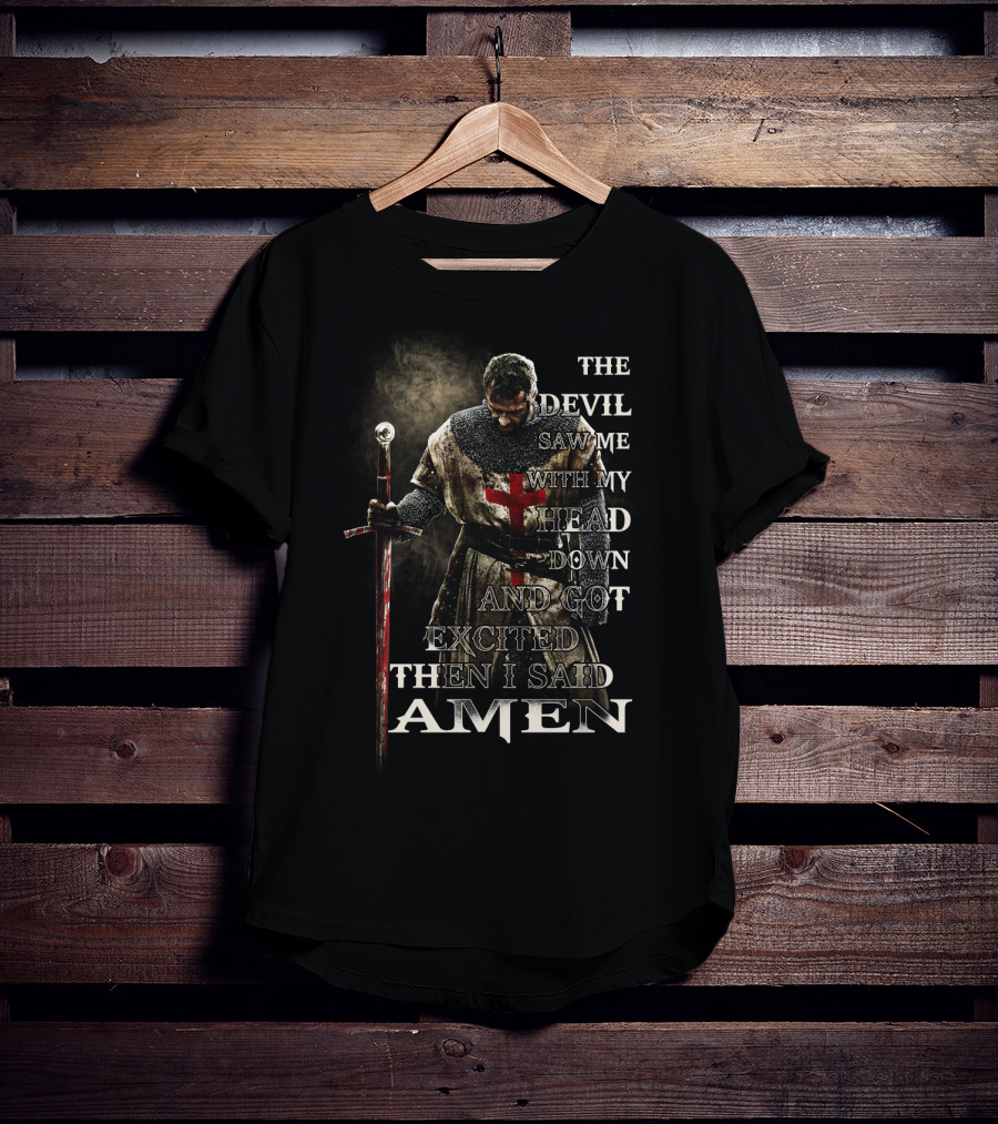 The Devil Saw Me With My Head Down And Got Excited Then I Said Amen Warrior T-Shirt