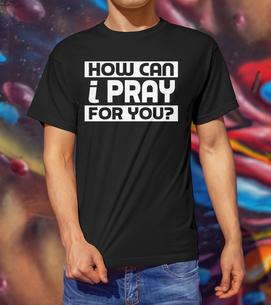 How Can I Pray For You Warrior T-Shirt