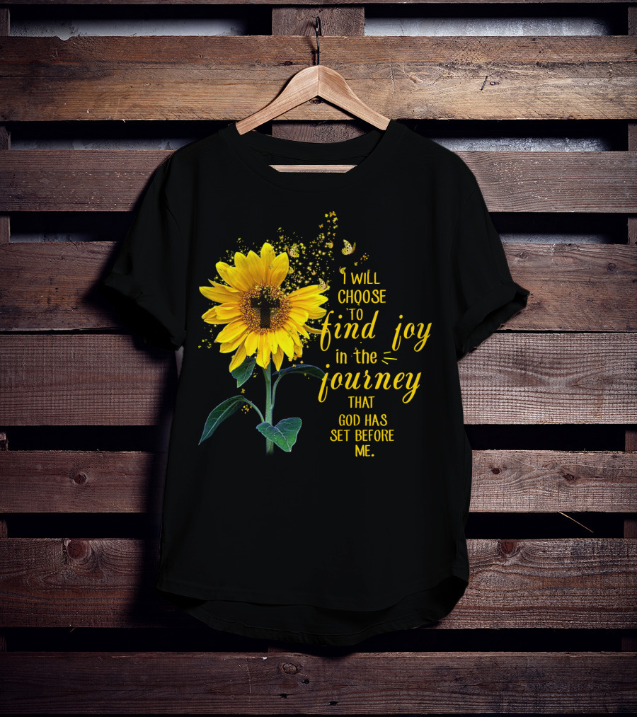 I Will Choose To Find Joy In The Journey That God Has Set Before Me Sunflower Butterfly Cross T-Shirt
