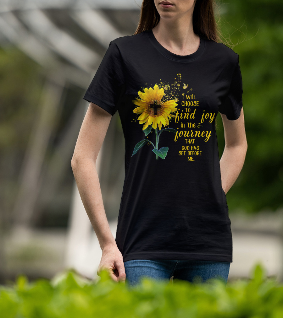 I Will Choose To Find Joy In The Journey That God Has Set Before Me Sunflower Butterfly Cross T-Shirt