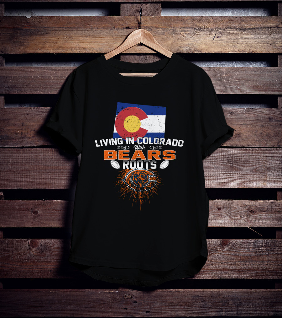 Living In Colorado With Bears Roots Flag Football T-Shirt