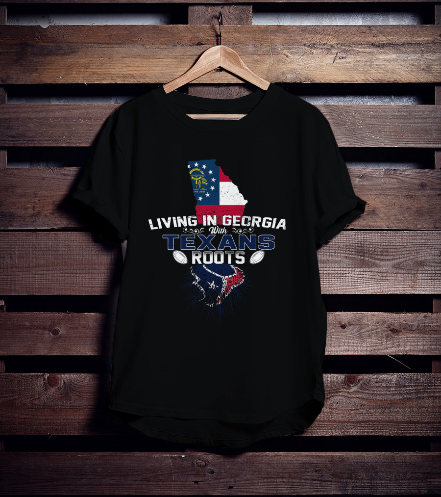 Living In Georgia With Texans Roots State Flag Football Heritage T-Shirt